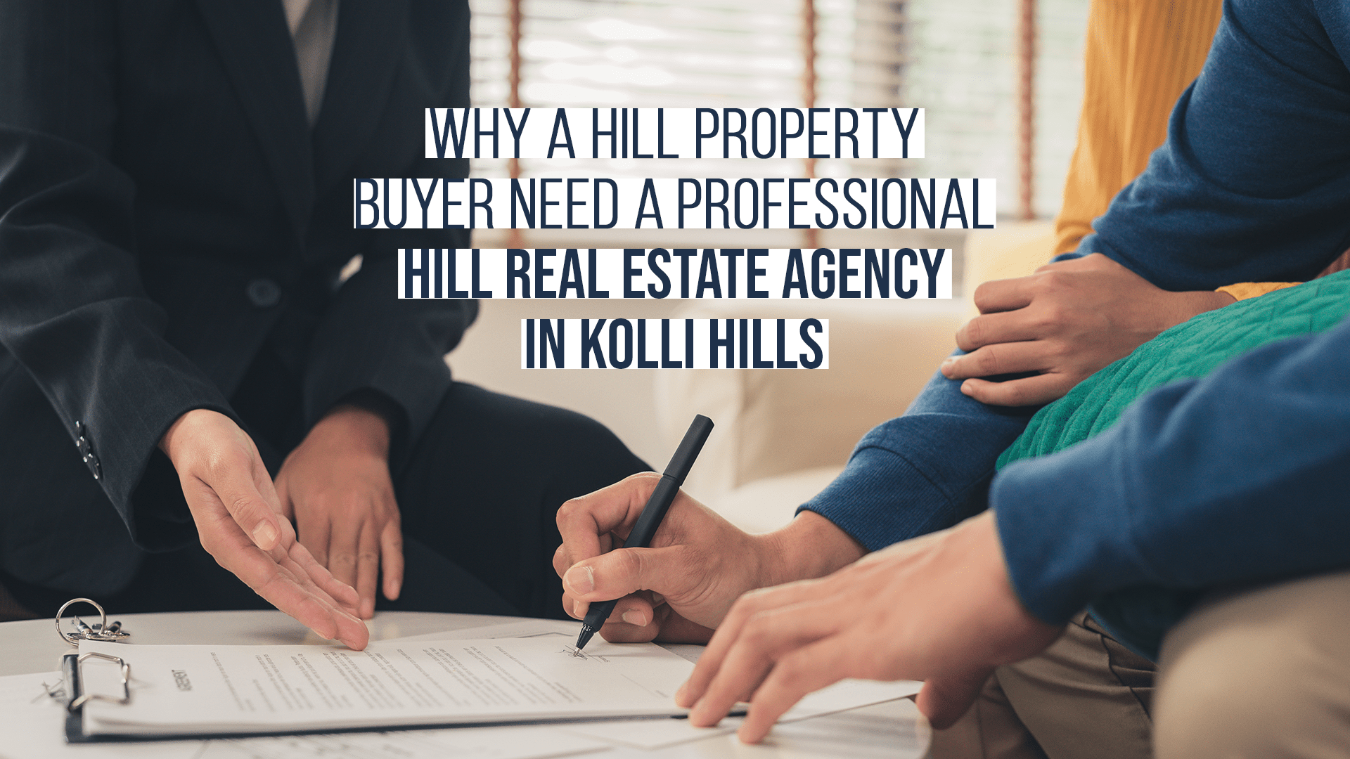 Why a Property Buyer need A  Professional Hill Real Estate Agency in Kolli Hills?