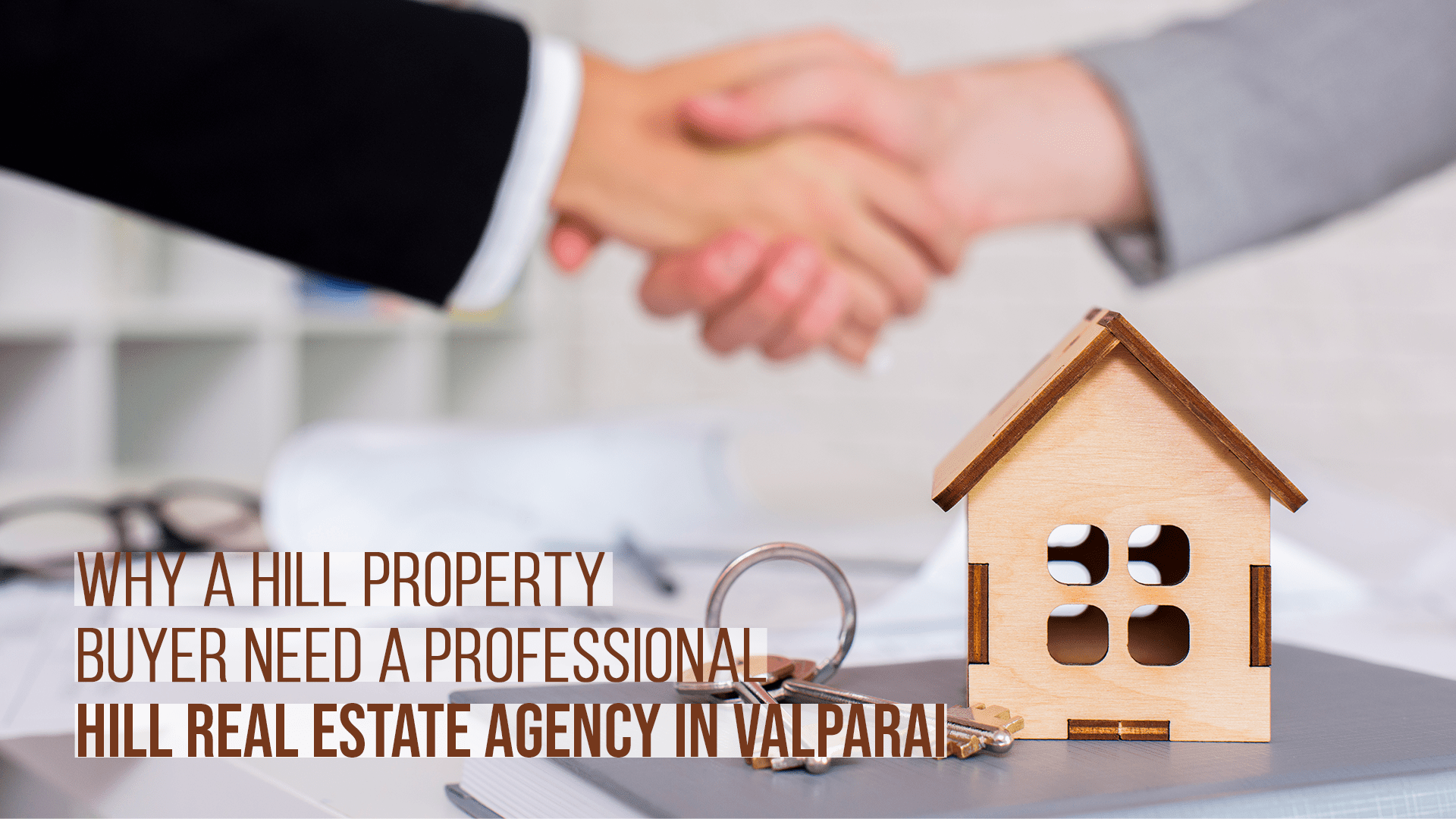 Why a Property Buyer need A  Professional Hill Real Estate Agency in Valparai?