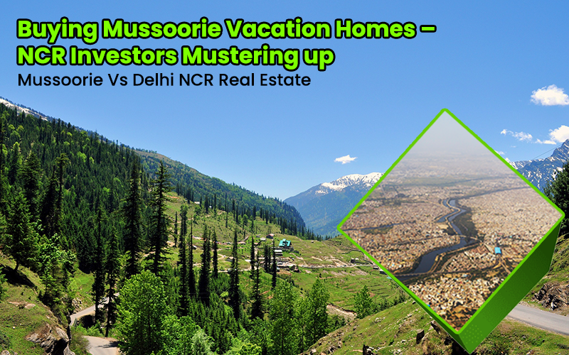 Buying Mussoorie Vacation Homes – NCR Investors Mustering up
